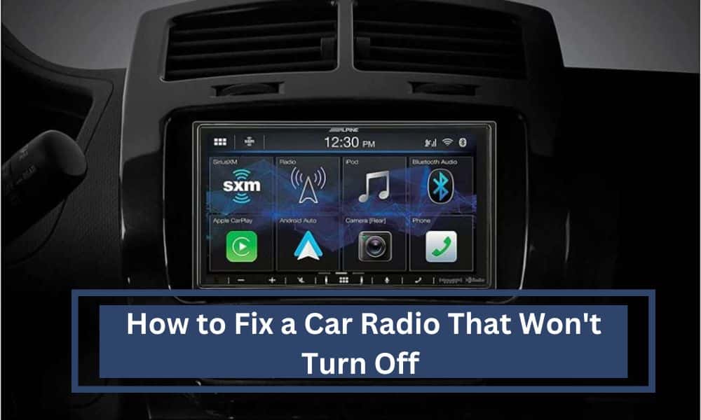 How to Fix a Car Radio That Won't Turn Off 