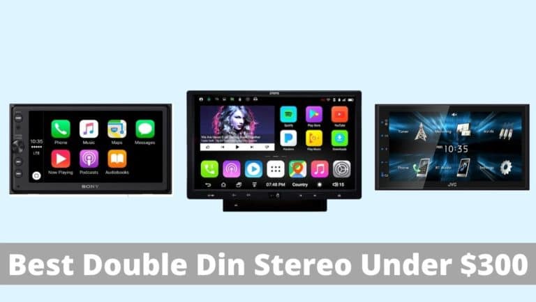 Best Double Din Car Stereo under $300: Our Top 5 Picks