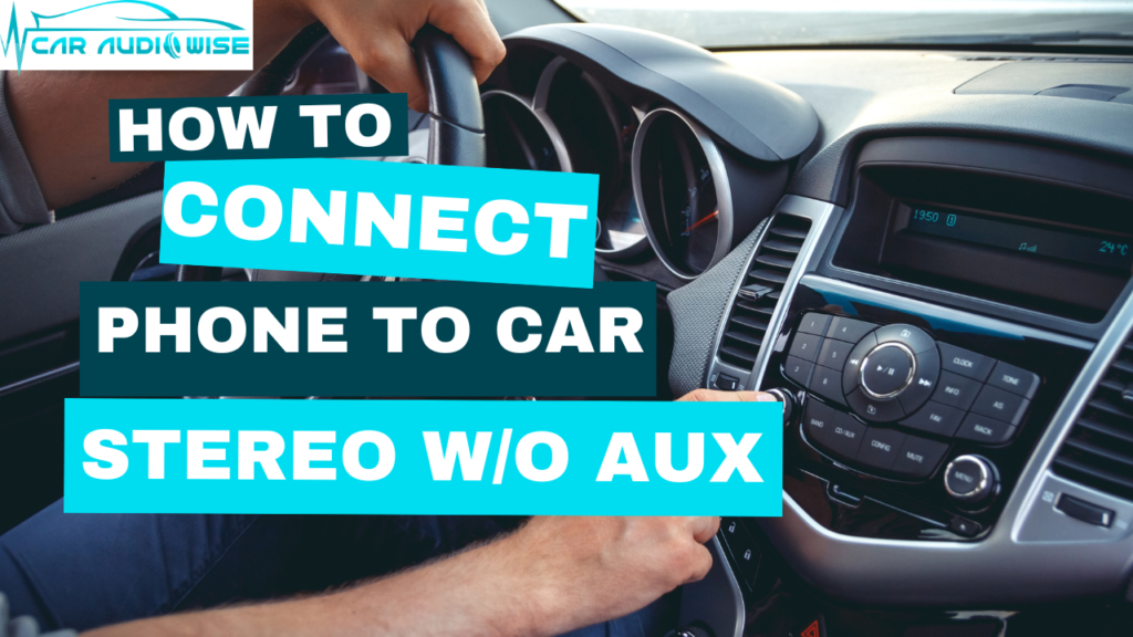 how to Connect Phone to Car Stereo Without Aux